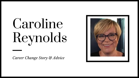 Caroline Reynolds Career Change Story