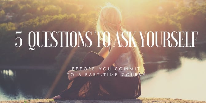 5 Questions to ask Yourself Before You Choose a Part-time course