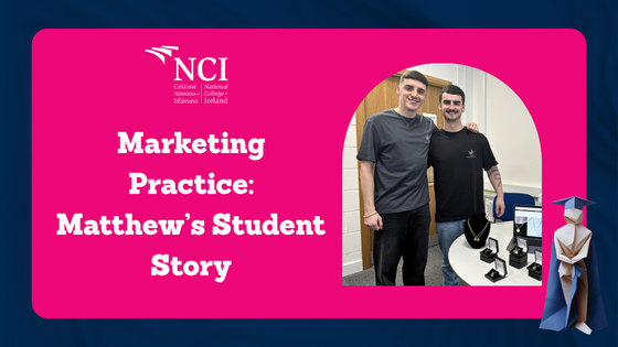Life After Studying Marketing Practice: Matthew’s Student Story